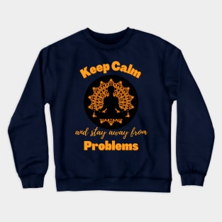 Keep Calm and Stay Away From Problems | Funny | Mental health | Peace Crewneck Sweatshirt